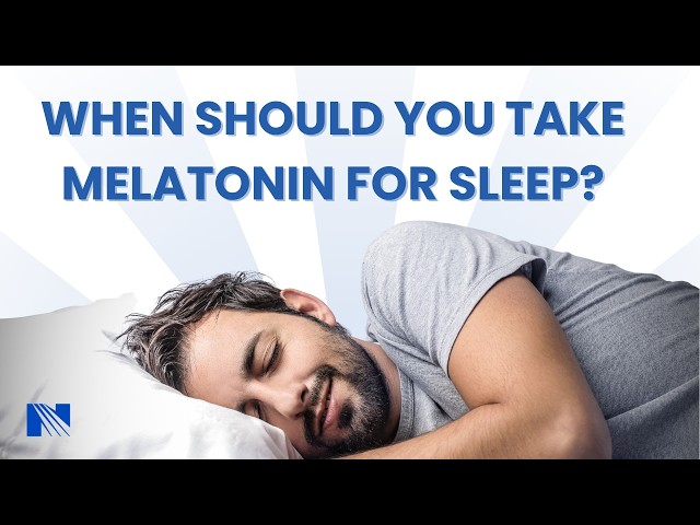 When Should You Take Melatonin for Sleep?