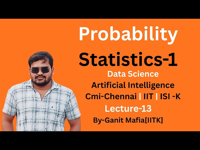 Probability and statistics | L-13 | Problem Solving | CMI | ISI-K | IITs