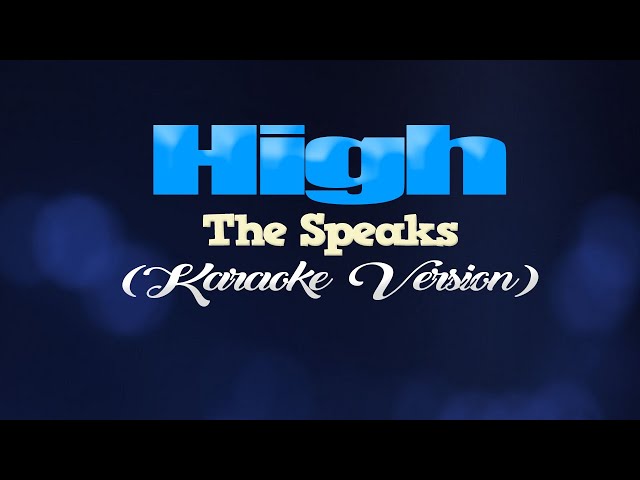 HIGH - The Speaks (KARAOKE VERSION)