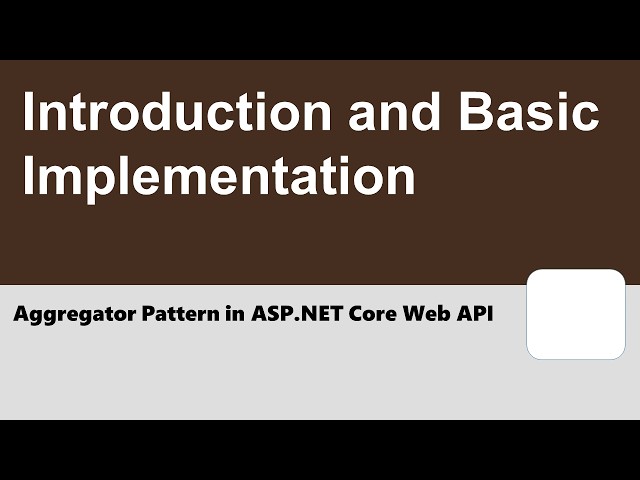 Aggregator Pattern in ASP.NET Core Web APIs #1 - Introduction and Basic Implementation