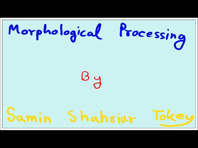 32. Morphological Processing - Introduction and Basic Set Operations