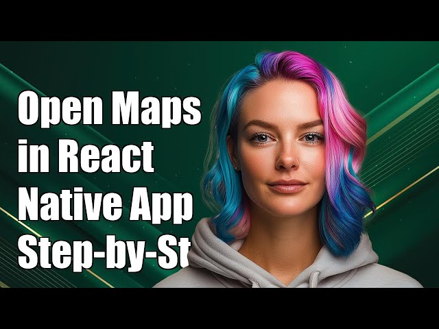 How to Open Native Maps in React Native: A Step-by-Step Guide