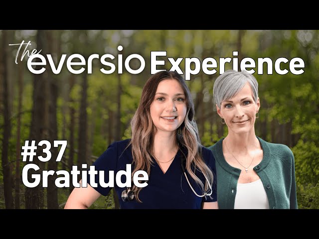 The Eversio Experience Podcast | #37 - Gratitude