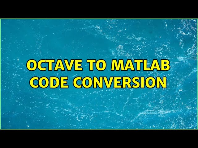 Octave to MATLAB code conversion