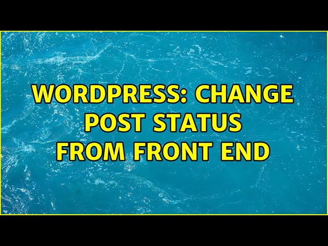Wordpress: Change Post Status From Front End