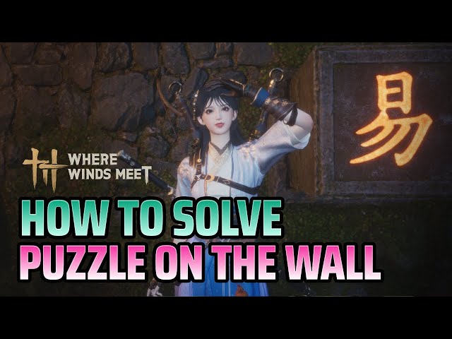 How to Solve Puzzle on The Wall - Where Winds Meet