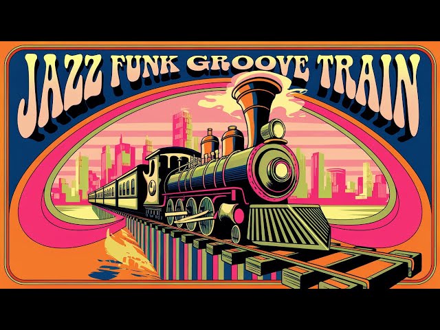 Get Onboard the Jazz Funk Groove Train 🚂: 60 Minutes of Pure Funk!