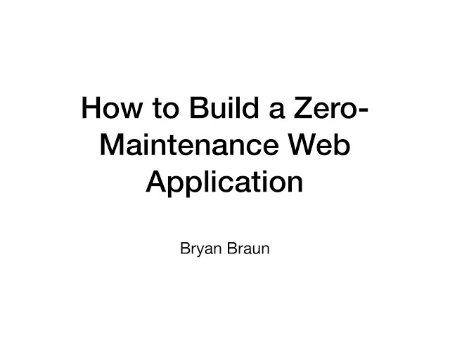 How to Build a Zero-Maintenance Web Application with Bryan Braun