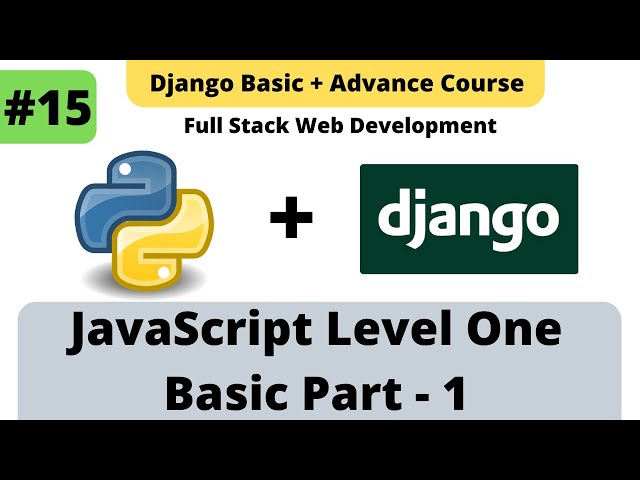 #15 Javascript Basic Level 1 | JS Part 1 | Python - Django Framework Fullstack Deveopment Course