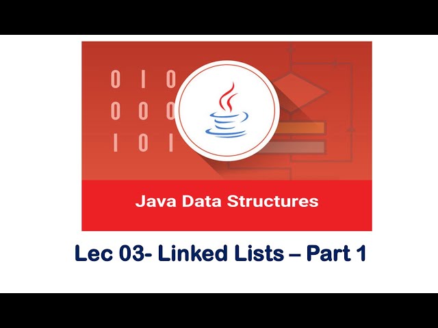04 - Data Structures With Java - Linked Lists  Part 1 - جامعة الملك عبدالعزيز