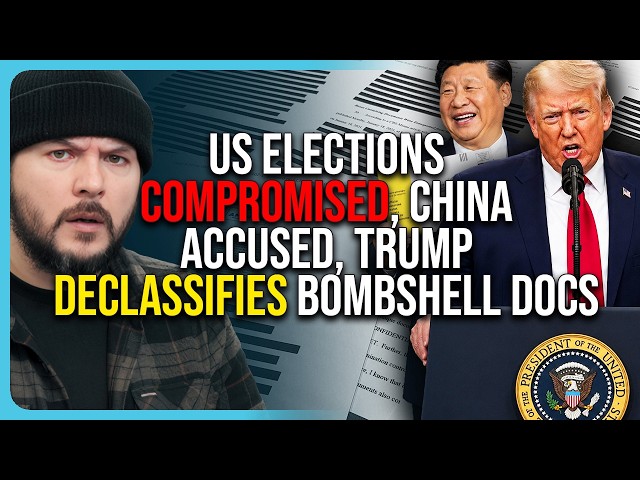 US Elections COMPROMISED, China Accused, Trump DECLASSIFIES Bombshell Docs