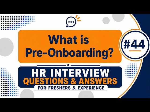 #44 what is pre onboarding | HR Interview Questions & Answers for Fresher & Experience |  Most Asked