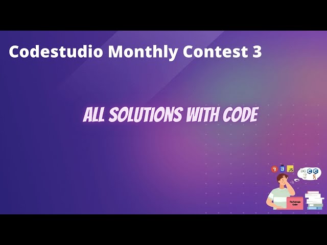 CodeStudio Monthly Contest 3 All Solutions | Coding Ninja