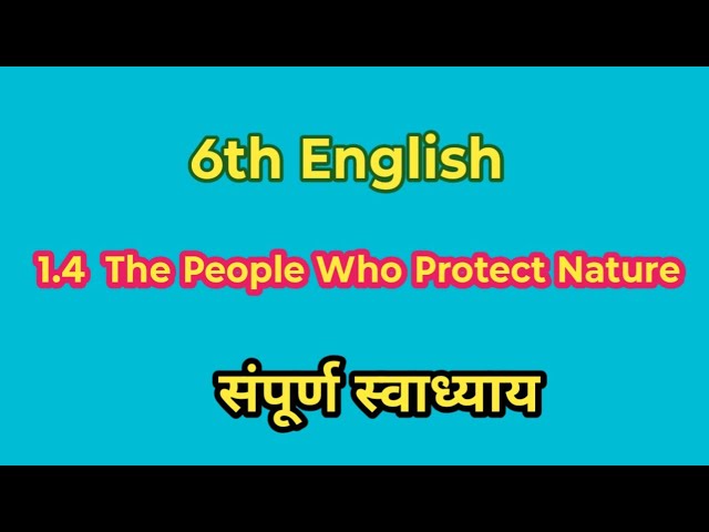 1.4 The People Who Protect Nature |6th English 