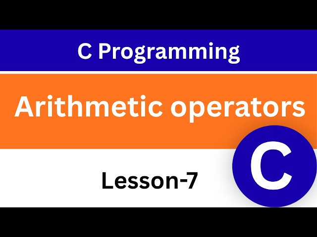 Arithmetic Operators in C Programming | C Programming for Beginners | Lesson-7 |