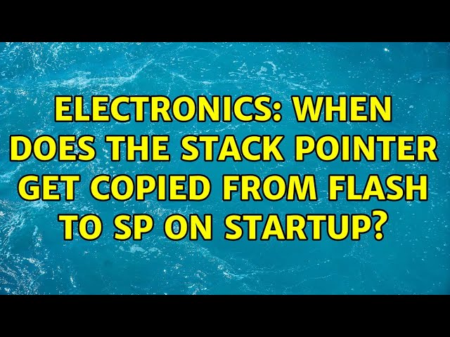 Electronics: When does the stack pointer get copied from flash to SP on startup?