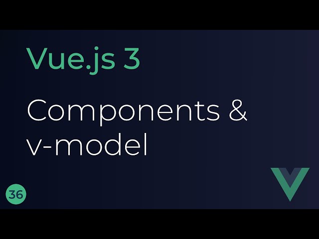Vue JS 3 Tutorial - 36 - Components and v-model
