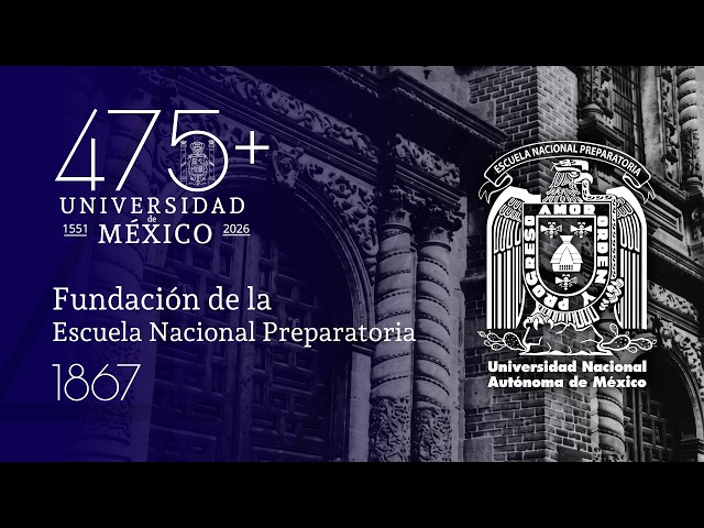 475+ UNAM: Founding of the National Preparatory School. Capsule 05