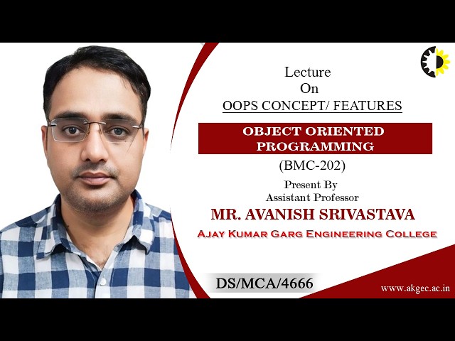 OOPS CONCEPT/ FEATURES | OBJECT ORIENTED PROGRAMMING | LECTURE 01 BY MR. AVANISH SRIVASTAVA | AKGEC