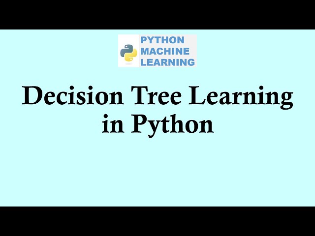 Python machine learning | Decision Tree Learning in Python