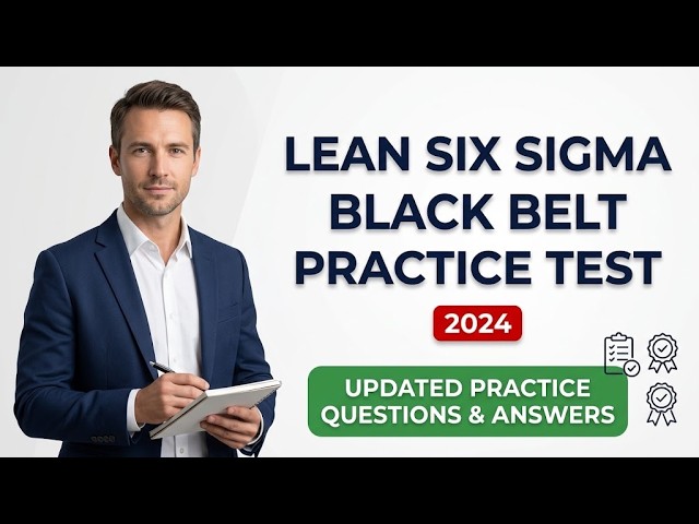 Lean Six Sigma Black Belt Certification: 8 Questions With Explained Answers To Help You Pass Easily.