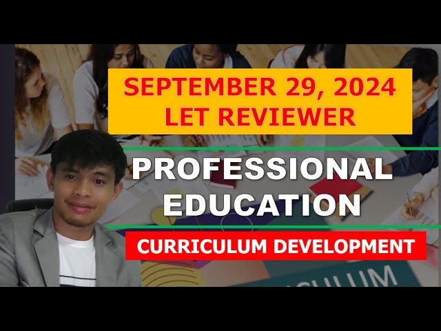 CURRICULUM DEVELOPMENT PROFESSIONAL EDUCATION LET REVIEWER FOR SEPTEMBER 2024 LET