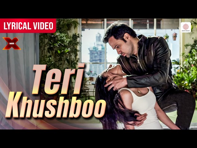 Arijit Singh - Teri Khushboo - Lyrical Video | Emraan Hashmi, Amyra | Jeet Gannguli | Mr. X