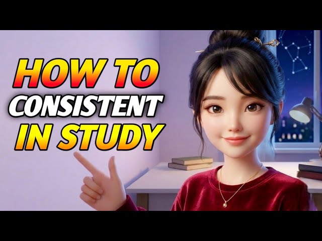 How to Be Consistent in Studies | 6 Habits That Actually Work
