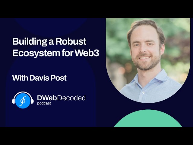 Building a robust ecosystem for Web3 with Davis Post | DWeb Decoded