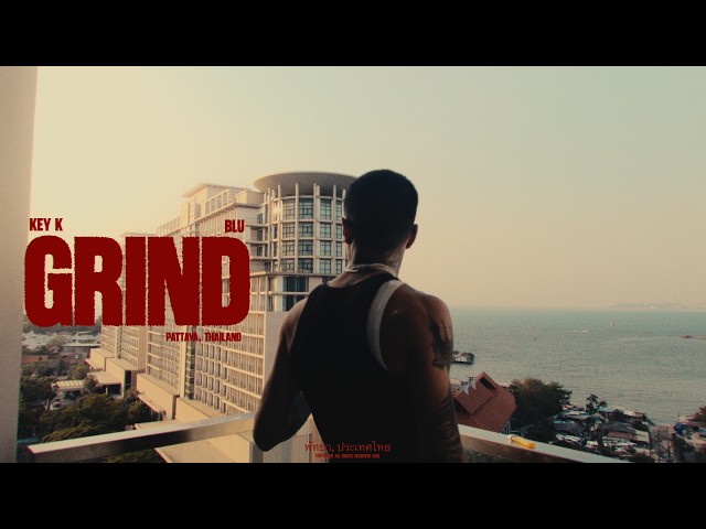 KEY K ft. BLU - GRIND ( Official Music Video )