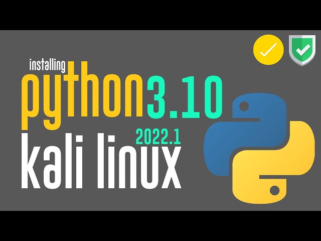 How to Install Python 3.10.2 on Kali Linux 2022.1 | Compile Python from Source | Python on Kali 2022