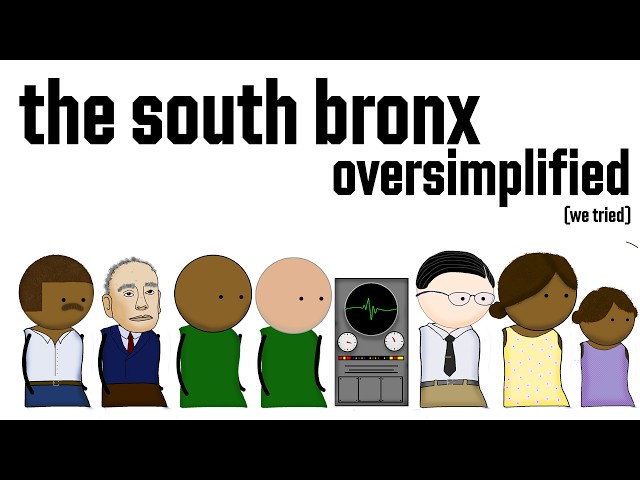 The South Bronx: Oversimplified for Ms. K APUSH