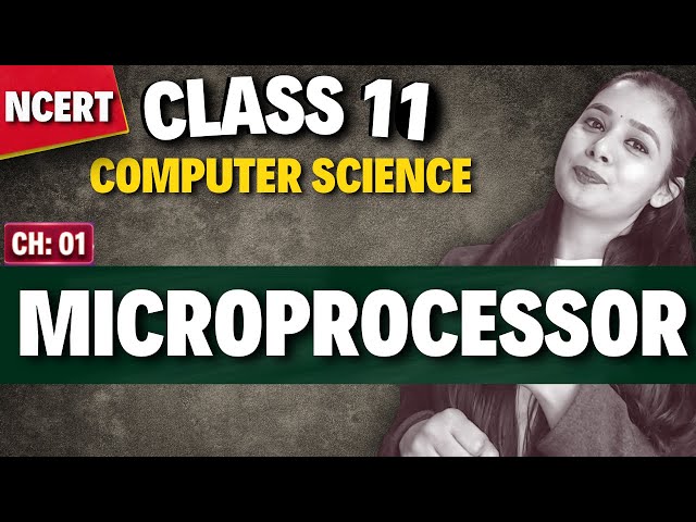 Microprocessor | Class 11 Computer Science | CBSE