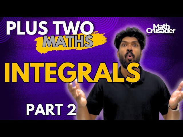 PLUS TWO MATHEMATICS | chapter 7 | INTEGRALS | class 12 | Kerala syllabus | NCERT | part 2