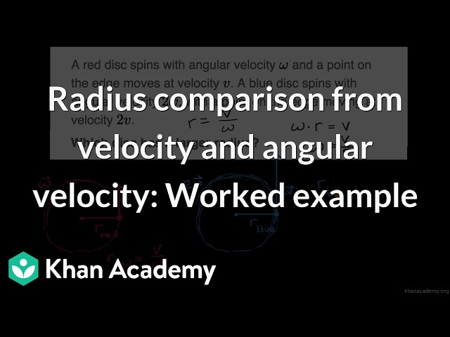 Radius comparison from velocity and angular velocity | Grade 11 | Physics | Khan Academy(IN accent)