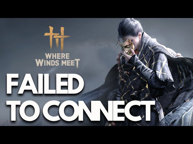 Where Winds Meet Connection Error/Failed To Connect To Update Server/Can't Connect To Server PC FIX