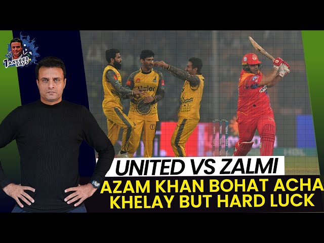 United Vs Zalmi - Azam Khan Bohat Acha Khelay But Hard Luck | Tanveer Ahmed