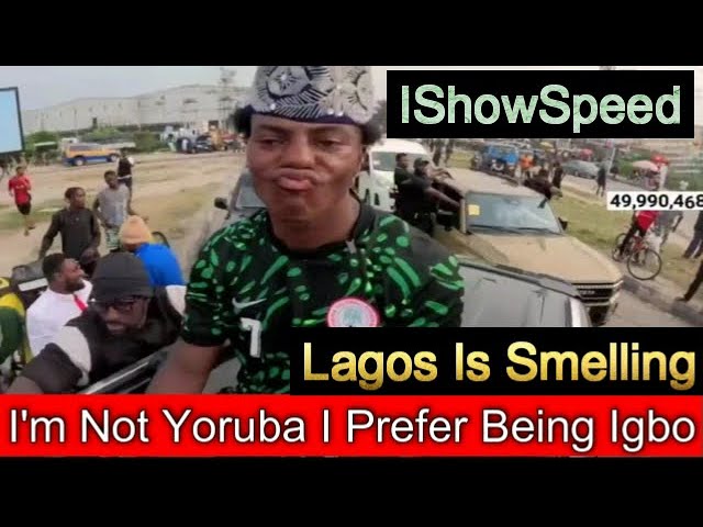 They Want To Make Me Yoruba But I Prefer Igbo I Show Speed