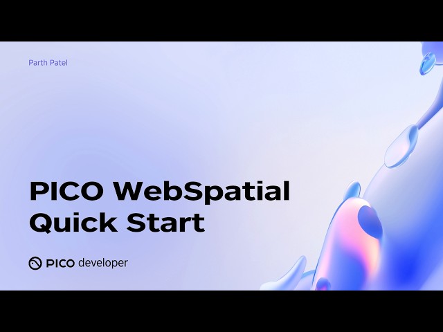 PICO OS 6 Deep Dive: PICO WebSpatial Quick Start