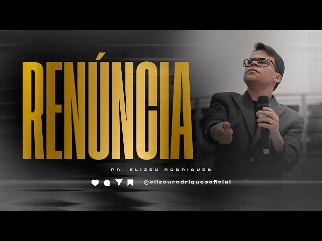 Renúncia l Pr. Elizeu Rodrigues