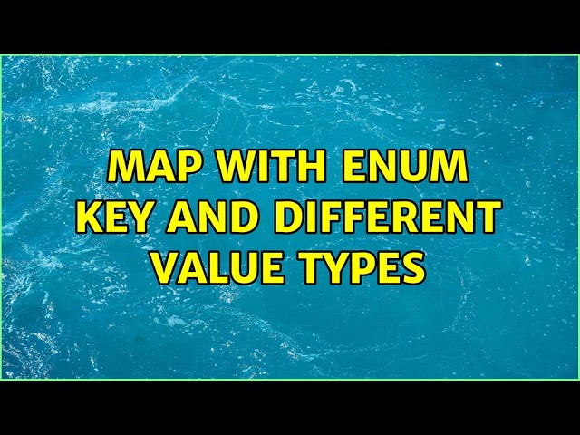 Map with enum key and different value types (3 Solutions!!)