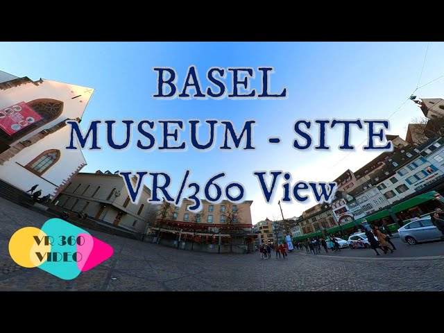 Basel Historical Museum Site 1894 - - 360 View | Basel - Swiss City | VR Video - Switzerland 5K