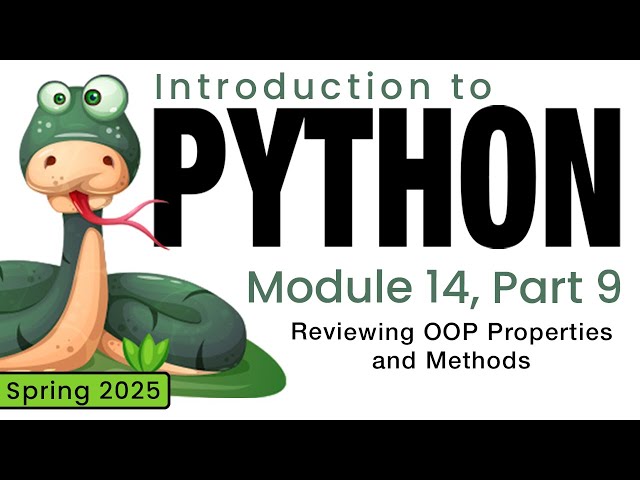 Python (Spring 2025) Module 14-9: Reviewing Properties and Methods
