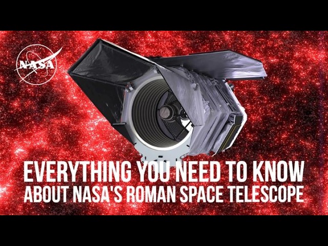 Everything You Need To Know About NASA's Roman Space Telescope