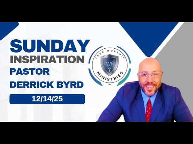 Spiritual Inspiration 12/14/25 | Pastor Derrick Byrd