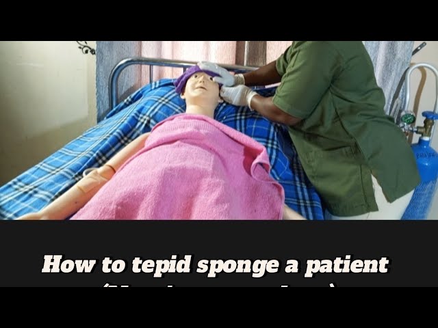How to tepid sponge a patient (Nursing procedure)