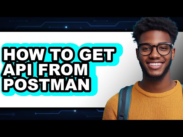 How to Get Api from Postman (full Guide)