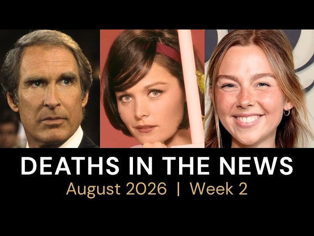 Who Died This Week | August 2026 #2 Celebrity Deaths & More