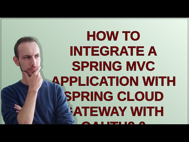 How to integrate a Spring MVC application with Spring Cloud Gateway with OAuth2.0 Security?