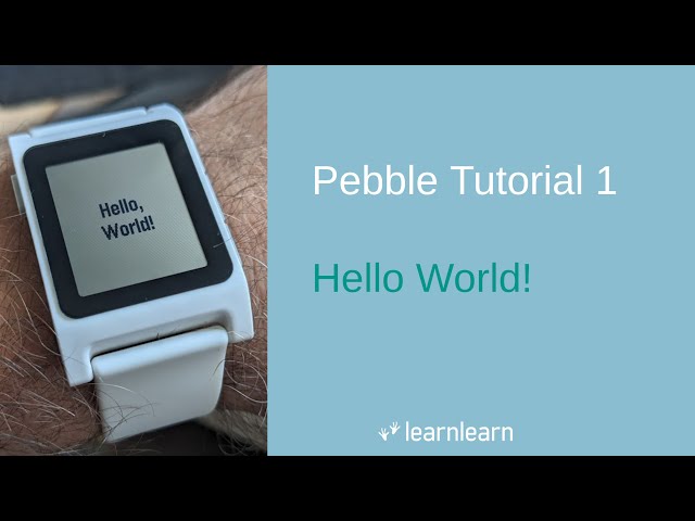Pebble Tutorial 1 : Hello World Watchface
